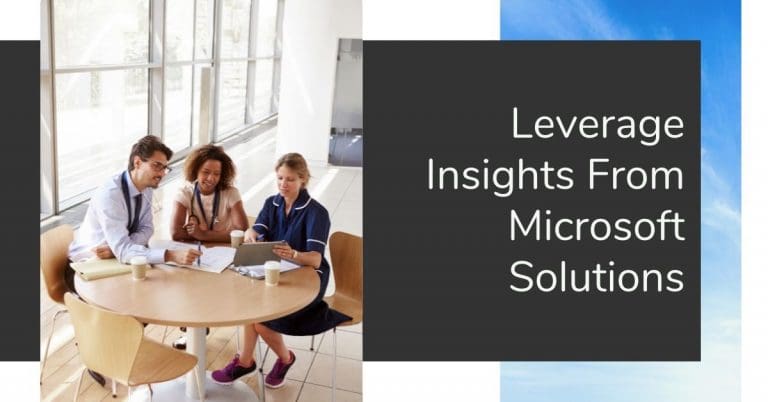 Leverage Insights From Microsoft Solutions